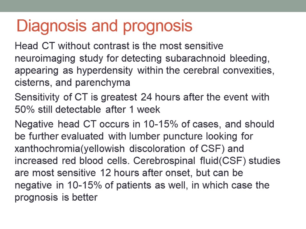 Diagnosis and prognosis Head CT without contrast is the most sensitive neuroimaging study for